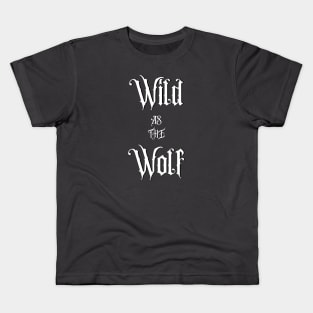 Wild As The Wolf Kids T-Shirt